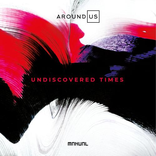 Around Us - Undiscovered Times [MAN362DJ]